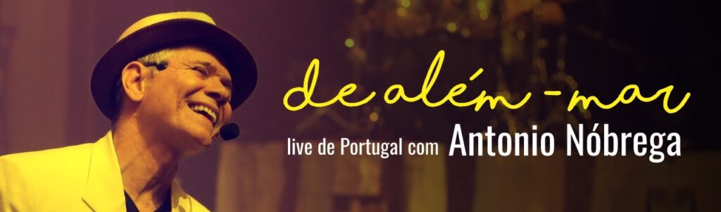 De além-mar – live de Portugal com Antonio Nóbrega