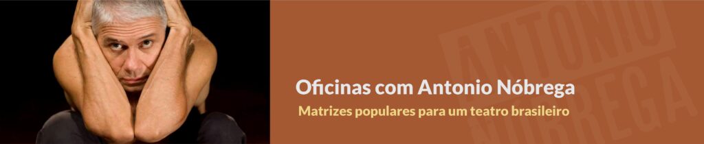 Oficinas com Antonio Nóbrega – Matrizes populares para um teatro brasileiro