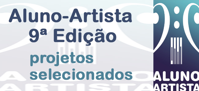 SAE divulga o resultado dos projetos selecionados para a 9ª Edição do Programa Aluno-Artista