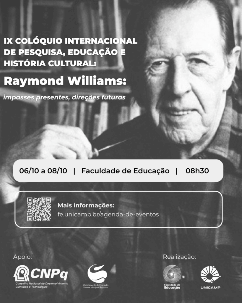 Imagem de divulgação do evento "IX Colóquio Internacional de Pesquisa, Educação e História Cultural: Raymond Williams: impasses presentes, direções futuras". A arte tem como plano de fundo a imagem de Raymond Williams, com uma estante de livros ao fundo, segurando um cachimbo.  As  informações do evento aparecem por cima da imagem em texto branco, conforme as informações.  